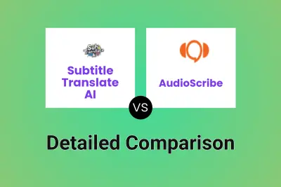 Subtitle Translate AI vs AudioScribe