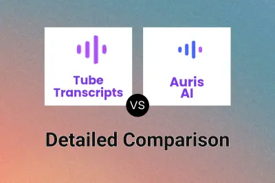 Tube Transcripts vs Auris AI