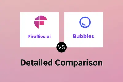 Fireflies.ai vs Bubbles