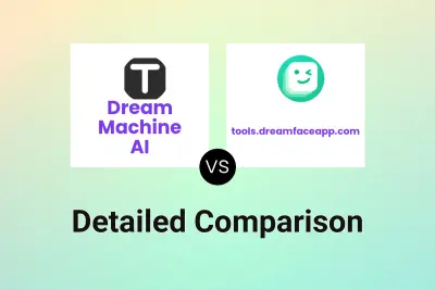 Dream Machine AI vs tools.dreamfaceapp.com