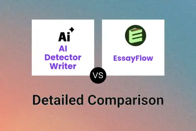 AI Detector Writer vs EssayFlow Detailed comparison features, price