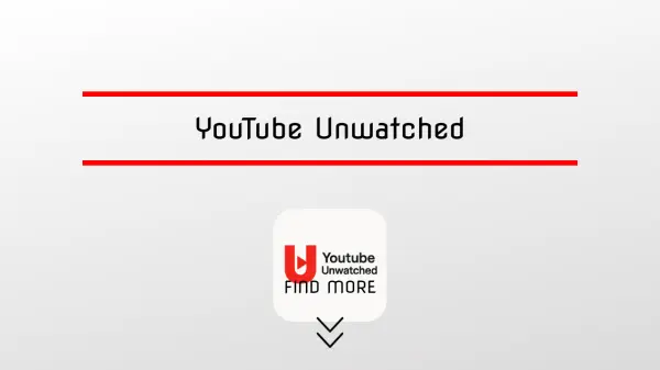 YouTube Unwatched